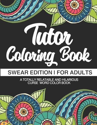 Tutor Coloring Book: Coloring Books For University Tutors