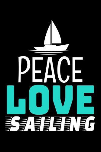 Peace Love Sailing: Notebook Gift For Sailor And Sailing Lovers: 120 Dot Grid Page