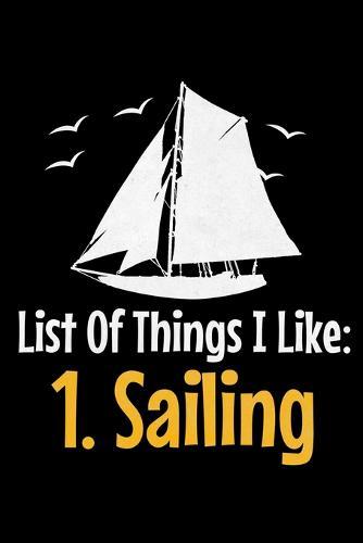 List Of Things I Like 1.Sailing: Notebook Gift For Sailor And Sailing Lovers: 120 Dot Grid Page