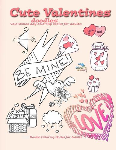 Cute Valentines doodles valentines day coloring books for adults: Doodle coloring books for adults