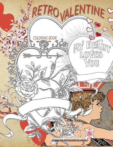 RETRO VALENTINE Coloring Book: Vintage love coloring books for adults