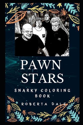 Pawn Stars Snarky Coloring Book: An American Reality Television Series