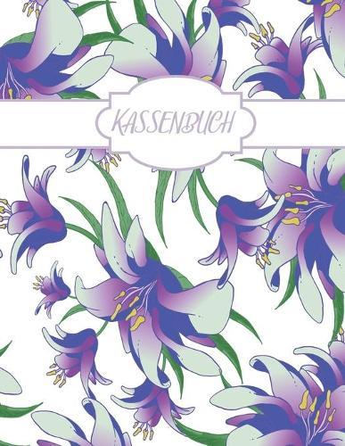Kassenbuch: zum einfachen erfassen von Einnahmen und Ausgaben / Selbststandige / Kleinunternehmer / Privat / Lila Blumen