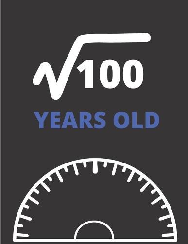 Square Root Of 100 Years Old: Graph Paper Jurnal Notebook - Kids Math Square Root of 100 - 10 Years Old 10th Birthday Gift for Ten Years Old Anniversary Math Lover Bday Gift Idea Large (8.5 X 11 Inches)