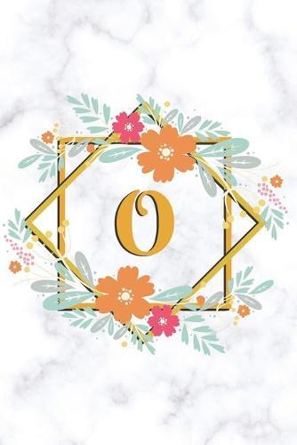 O: Sketchbook - Cute Floral Initial Monogram Drawing Book for Artists - Fancy Personalized Doodling Pad for Students for Girls & Women - White Marble Golden Flower Frame - Letter O