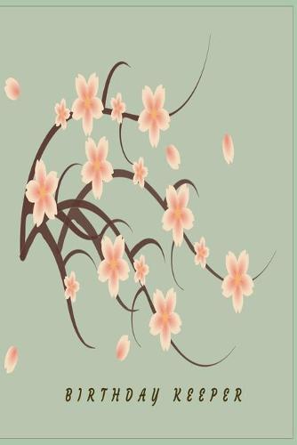 Birthday Keeper: Birthday Keeper. Birthday date reminder notebook. Date keeping notebook. Birthday date keeper