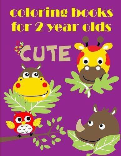 Coloring Books For 2 Year Olds: The Really Best Relaxing Colouring Book For Children