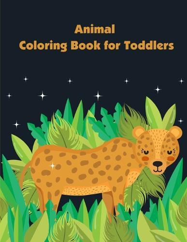 Animal Coloring Book for Toddlers: Beautiful and Stress Relieving Unique Design for Baby and Toddlers learning