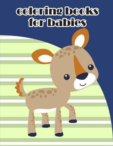 Coloring Books For Babies: coloring books for boys and girls with cute animals, relaxing colouring Pages