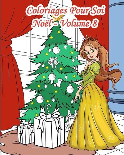 Coloriages Pour Soi - Noël - Volume 8: 25 Coloriages de Noël de style Doodle et de style classique