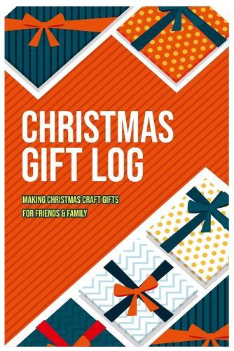 Making Christmas Craft Gifts for Friends & Family: Christmas Gift Log Write a Gift List, Birthday Wish List on Christmas Day, Holidays, New Year for frienship