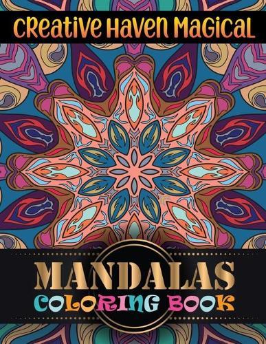 Creative Haven Magical Mandalas Coloring Book: Big Magical Mandalas One side Print coloring book for adult creative haven coloring books mandalas for adult stress less activity book
