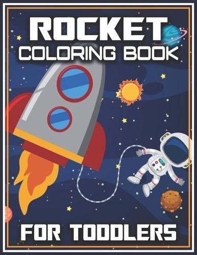Rocket Coloring Book for Toddlers: Rocket & Space Coloring Book for Toddlers, Gift for Granddaughter Perfect for Color Together.
