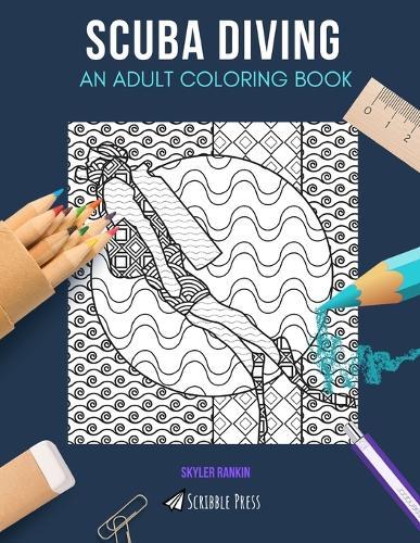 Scuba Diving: AN ADULT COLORING BOOK: A Scuba Diving Coloring Book For Adults