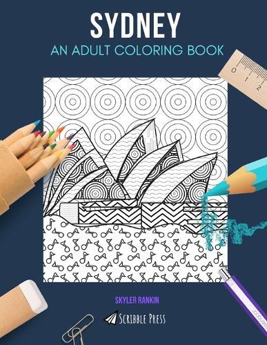 Sydney: AN ADULT COLORING BOOK: A Sydney Coloring Book For Adults