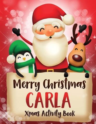 Merry Christmas Carla: Fun Xmas Activity Book, Personalized for Children, perfect Christmas gift idea