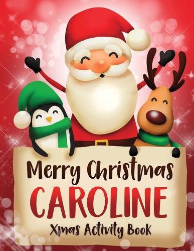 Merry Christmas Caroline: Fun Xmas Activity Book, Personalized for Children, perfect Christmas gift idea