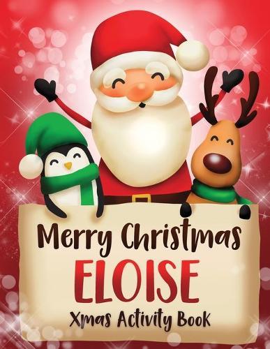 Merry Christmas Eloise: Fun Xmas Activity Book, Personalized for Children, perfect Christmas gift idea