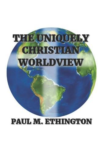 The Uniquely Christian Worldview