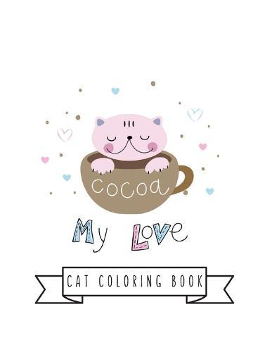 Cat Coloring Book: Cat Gifts for Toddlers, Kids ages 4-8, Girls Ages 8-12 or Adult Relaxation Cute Stress Relief Animal Birthday Coloring Book Made in USA