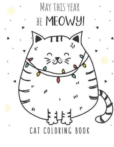 Cat Coloring Book: Cat Gifts for Toddlers, Kids ages 4-8, Girls Ages 8-12 or Adult Relaxation Cute Stress Relief Animal Birthday Coloring Book Made in USA