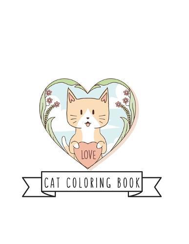 Cat Coloring Book: Cat Gifts for Toddlers, Kids ages 4-8, Girls Ages 8-12 or Adult Relaxation Cute Stress Relief Animal Birthday Coloring Book Made in USA
