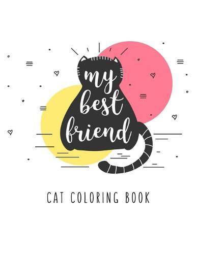 Cat Coloring Book: Cat Gifts for Toddlers, Kids ages 4-8, Girls Ages 8-12 or Adult Relaxation Cute Stress Relief Animal Birthday Coloring Book Made in USA