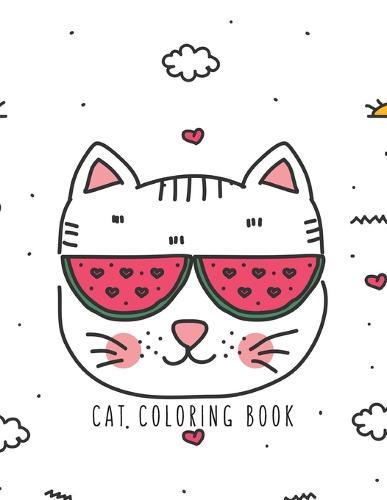 Cat Coloring Book: Cat Gifts for Toddlers, Kids ages 4-8, Girls Ages 8-12 or Adult Relaxation Cute Stress Relief Animal Birthday Coloring Book Made in USA