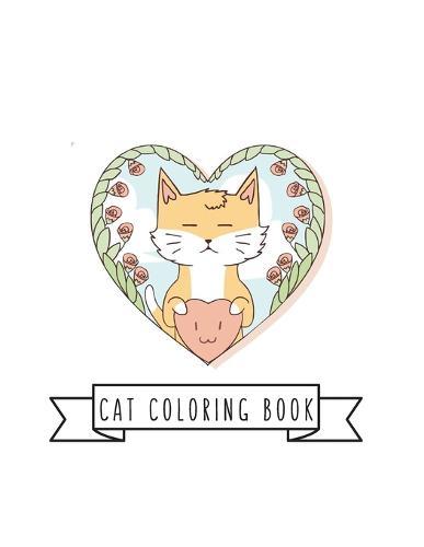 Cat Coloring Book: Cat Gifts for Toddlers, Kids ages 4-8, Girls Ages 8-12 or Adult Relaxation Cute Stress Relief Animal Birthday Coloring Book Made in USA