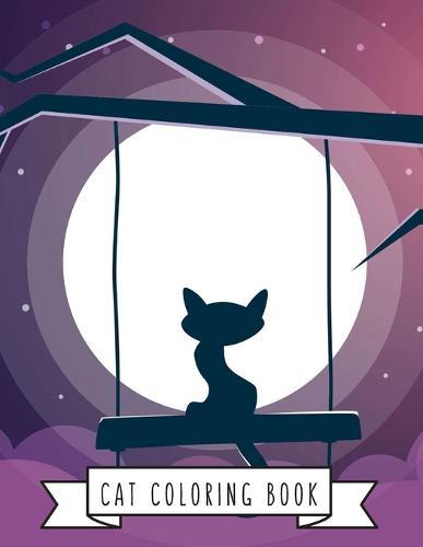 Cat Coloring Book: Cat Gifts for Toddlers, Kids ages 4-8, Girls Ages 8-12 or Adult Relaxation Cute Stress Relief Animal Birthday Coloring Book Made in USA