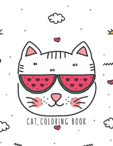 Cat Coloring Book: Cat Gifts for Toddlers, Kids ages 4-8, Girls Ages 8-12 or Adult Relaxation Cute Stress Relief Animal Birthday Coloring Book Made in USA