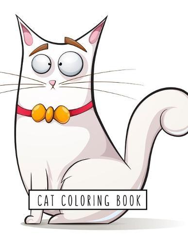 Cat Coloring Book: Cat Gifts for Toddlers, Kids ages 4-8, Girls Ages 8-12 or Adult Relaxation Cute Stress Relief Animal Birthday Coloring Book Made in USA