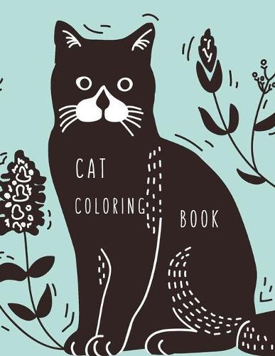 Cat Coloring Book: Cat Gifts for Toddlers, Kids ages 4-8, Girls Ages 8-12 or Adult Relaxation Cute Stress Relief Animal Birthday Coloring Book Made in USA