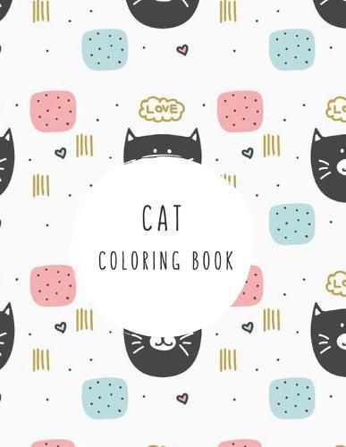Cat Coloring Book: Cat Gifts for Toddlers, Kids ages 4-8, Girls Ages 8-12 or Adult Relaxation Cute Stress Relief Animal Birthday Coloring Book Made in USA
