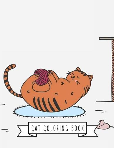 Cat Coloring Book: Cat Gifts for Toddlers, Kids ages 4-8, Girls Ages 8-12 or Adult Relaxation Cute Stress Relief Animal Birthday Coloring Book Made in USA