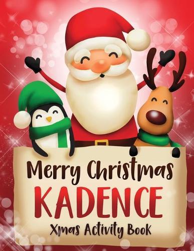 Merry Christmas Kadence: Fun Xmas Activity Book, Personalized for Children, perfect Christmas gift idea