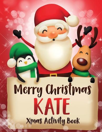 Merry Christmas Kate: Fun Xmas Activity Book, Personalized for Children, perfect Christmas gift idea