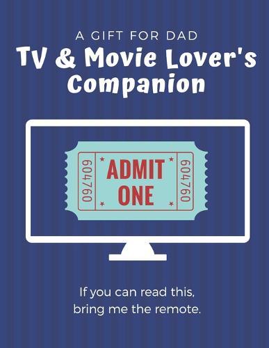 TV and Movie Lover's Companion: Great Christmas, All Occasion or Birthdays Gifts for Dad, Family and Movie Lovers