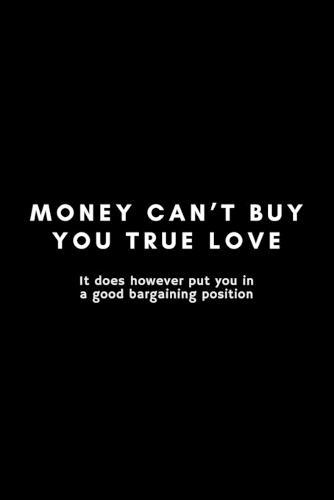 Money Can't Buy You True Love: Funny Financial Analyst Notebook Gift Idea For Finance Worker - 120 Pages (6  x 9 ) Hilarious Gag Present