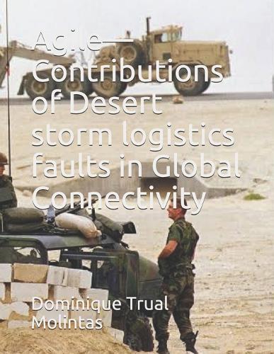 Agile - Contribution of Desert Storm Logistics Faults