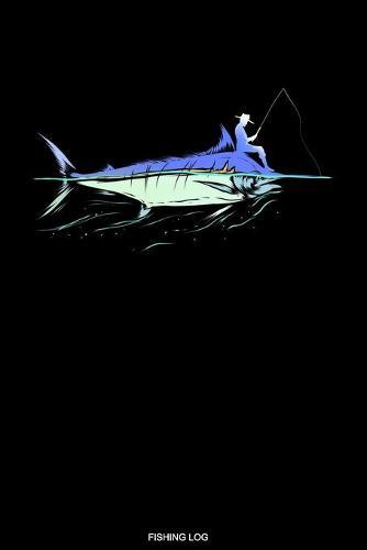 Fishing Log: Detailliertes Angler Fangbuch mit Blauer Marlin I Notiere deine Fange I Fischer Geschenk Opa Reisetagebuch fur den Angelurlaub und Barsch Angelausflug Tagebuch Angelsport Karpfen Angelverein Notizen I Groesse 6 x 9 I 120 Seiten