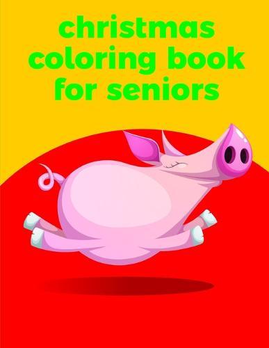 Christmas Coloring Book For Seniors: Cute Chirstmas Animals, Funny Activity for Kids's Creativity