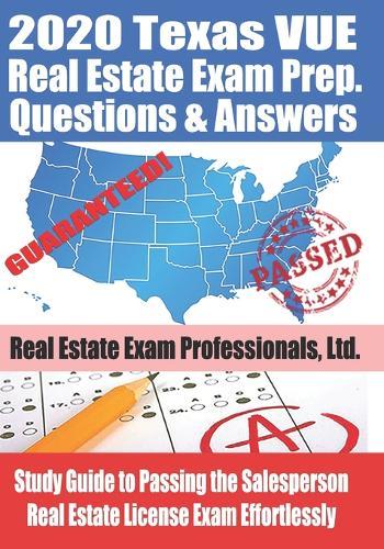2020 Texas VUE Real Estate Exam Prep Questions and Answers: Study Guide to Passing the Salesperson Real Estate License Exam Effortlessly