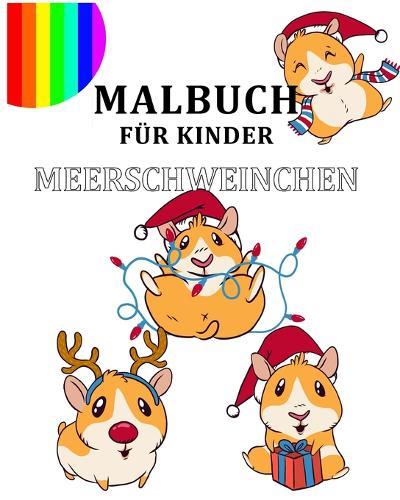 Malbuch Fur Kinder Meerschweinchen: Weihnachtsedition unserer Malbuchreihe der Meerschweinchen
