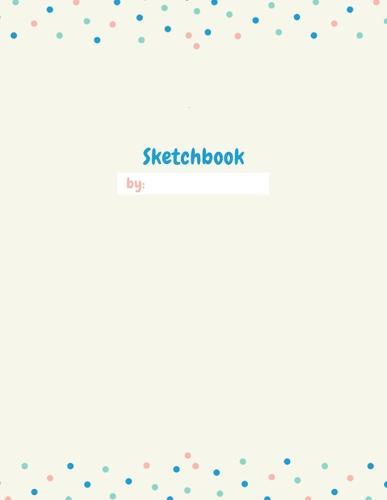Sketchbook for Kids with prompts Creativity Drawing, Writing, Painting, Sketching or Doodling, 50 Pages, 8.5x11: A drawing book is one of the distinguished books you can draw with all comfort,