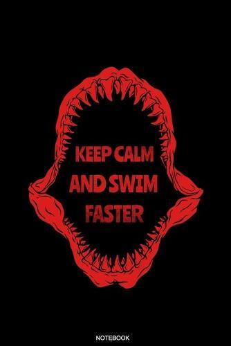 Keep Calm And Swim Faster: Taucher Notizbuch Hai Reisetagebuch Haifisch I Geratetauchen Unterwasser Tauchbuch fur Tauchkurs Abschluss Tauchschein Schnorcheln Urlaub Scuba Diver Tagebuch I Groesse 6 x 9 I Liniert I 120 Seiten