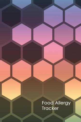 Food Allergy Tracker: Practical Diary for Food Sensitivities - Track your Symptoms and Indentify your Intolerances and Allergies