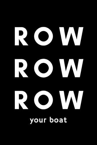 Row Row Row Your Boat: Funny Rowing Notebook Gift Idea For Sport, Coach, Athlete, Training - 120 Pages (6  x 9 ) Hilarious Gag Present