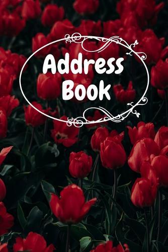 Address Book: Red Flowers Notebook Perfect for Keeping Track of Addresses, Email, Mobile, Work & Home Phone Numbers