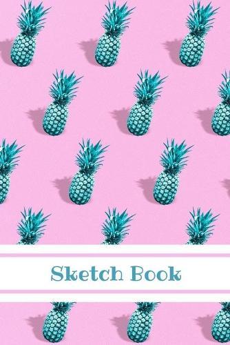 Sketch Book: Pineapple; 100 sheets/200 pages; 6  x 9